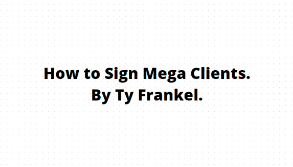 TY Frankel – How to Sign Mega Clients Download Download