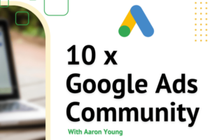 Aaron Young – Define Digital – 10x Google Ads Community Download Download