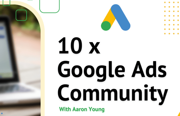 Aaron Young – Define Digital – 10x Google Ads Community Download Download