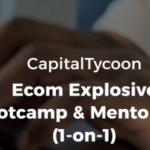 CapitalTycoon – Ecom Explosive Bootcamp Download Download