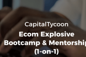 CapitalTycoon – Ecom Explosive Bootcamp Download Download