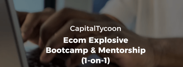 CapitalTycoon – Ecom Explosive Bootcamp Download Download