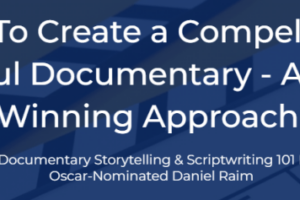 Daniel Raim – Documentary Storytelling and Scriptwriting 101 Essentials Download Download