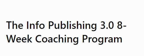 Duston Mcgroarty – The Info Publishing 3.0 8-Week Coaching Program Download Download