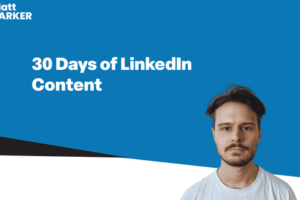 Matt Barker – 30 Days of LinkedIn Content Download Download