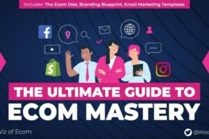 Wiz of Ecom – The Ultimate Guide to Ecom Mastery 2023 Download Download